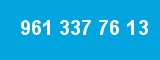 961 337 76 13 961 337 76 13